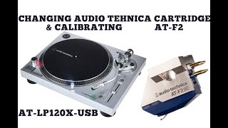 How to change amp calibrate the cartridge Audio Tehnica ATLP120X  Installing ATF2 [upl. by Ireland]