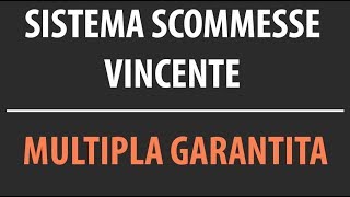 Sistema Scommesse Vincente Multipla Garantita [upl. by Aggarwal]