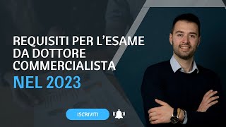 Requisiti per accedere allEsame da Dottore Commercialista nel 2023 [upl. by Laddie]