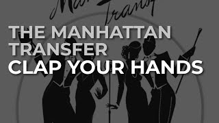 The Manhattan Transfer  Clap Your Hands Official Audio [upl. by Marvel]