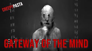 The Nightmare Vault The CreepyPasta Files  Gateway of the Mind [upl. by Anrol]