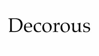 How to Pronounce Decorous [upl. by Nikolas]