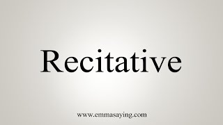 How To Say Recitative [upl. by Kappenne]