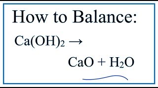 How to Balance CaOH2  CaO  H2O Decomposition of Calcium hydroxide [upl. by Tellford]