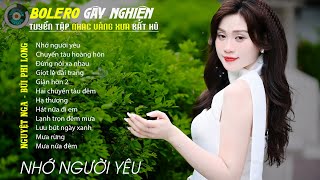 Bolero Gây Nghiện l Quán Cafe Thư Giãn ❖ NHỚ NGƯỜI YÊU ❖ Nguyệt Nga Bùi Phi Long [upl. by Mayes]