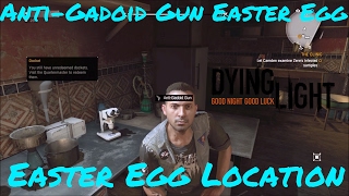 AntiGadoid Gun Easter Egg  Dying Light Enhanced Edition [upl. by Aubrette]