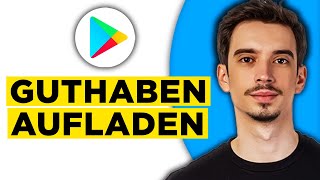 Play Store Guthaben Aufladen 2024  Schritt für Schritt Anleitung [upl. by Maury431]