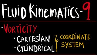 FLUID KINEMATICS 9  VORTICITY • CARTESIAN COORDINATE • CYLINDRICAL COORDINATE [upl. by Boar926]