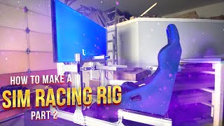 How To Build A Sim Racing Rig Part 2 [upl. by Savick]