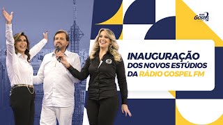 INAUGURAÇÃO DOS NOVOS ESTÚDIOS DA RÁDIO GOSPEL FM – AO VIVO [upl. by Lole]