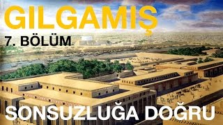 Gılgamış Sonsuzluğa Doğru  Sümerler ve Edebiyat  7 Bölüm Sesli Kitap [upl. by Hterrag]