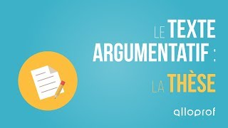 Le texte argumentatif  la thèse  Français  Alloprof [upl. by Odille]