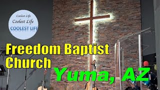 Church  Freedom Baptist Church  Yuma AZ  Politics Great Message School [upl. by Job]