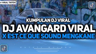 KUMPULAN DJ VIRAL TIKTOK 2024  DJ AVANGARD X EST CE QUE TU MAIMAS MASHUP VIRAL FYP TIKTOK TERBARU [upl. by Franchot]