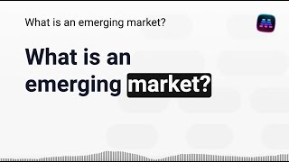 What is an emerging market [upl. by Barbabas]