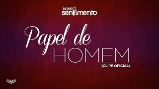 Nosso Sentimento  Papel de Homem Clipe Oficial [upl. by Rosenblum]