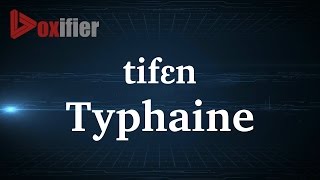 How to Pronunce Typhaine in French  Voxifiercom [upl. by Aurora]