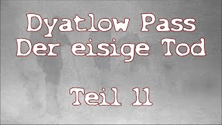 Dyatlow Pass  Der eisige Tod Teil 11  Letzte Folge [upl. by Syman]