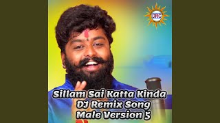 Sillam Sai Katta Kinda DJ Remix Song Male Version 5 [upl. by Marie]