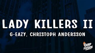 GEazy  Lady Killers II Christoph Andersson Remix Lyrics [upl. by Ecirum900]