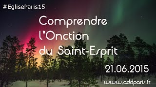 quotComprendre lonction du SaintEspritquot culte du 21 juin 2015 [upl. by Notlimah789]