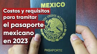 Pasaporte mexicano en 2023 Costo y requisitos para tramitarlo [upl. by Ophelie]