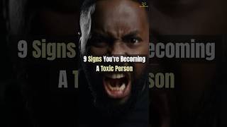 9 Signs Youre Becoming A Toxic Person [upl. by Adnilreh]