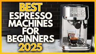 5 Best Espresso Machines for Beginners In 2025 [upl. by Durrell]