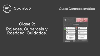 Curso Dermocosmética  Clase 9 Rojeces Cuperosis y Rosácea Cuidados [upl. by Margi]