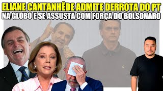 Sentiu Eliane Cantanhêde admite DERROTA do PT na Globo e se assusta com força do Bolsonaro [upl. by Niryt545]