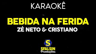 BEBIDA NA FERIDA  Zé Neto amp Cristiano KARAOKÊ VERSION [upl. by Idnyc]