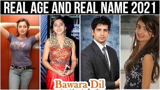 Bawara Dil Serial cast Real Name And Real Age 2021 New Video [upl. by Ailehs568]