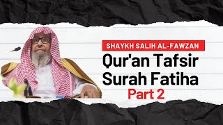 Tafsir Surah AlFatiha Part 2  English Subtitles  Shaykh Salih AlFawzan حفظه الله [upl. by Wagner]