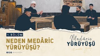 Neden Medâric Yürüyüşü  MEDÂRİC YÜRÜYÜŞÜ  1BÖLÜM  Nureddin YILDIZ [upl. by Eisle]