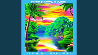 Be Calm Be Strong Be Grateful feat Gregory Stutzer [upl. by Ahseet]