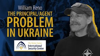 The PrincipalAgent Problem in Ukraine  William Reno  NDISC Seminar Series [upl. by Lipinski]