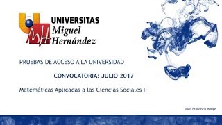 Matemáticas Aplicadas a las Ciencias Sociales II Julio 2017  Opción B [upl. by Eiboh]