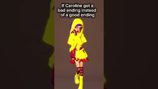 If Caroline had a bad ending instead of having a good ending [upl. by Arracot]