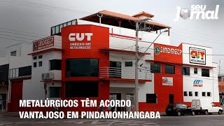 Metalúrgicos têm acordo vantajoso em Pindamonhangaba [upl. by Liuqa297]