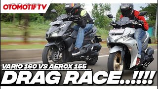 VARIO 160 VS AEROX 155 ADU KENCANG MENANG MANA  OTOMOTIF TV [upl. by Stelmach]