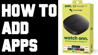 How To Add Apps ONN 4K Google TV Streaming Box  ONN Android TV Box How To Download amp Install Apps [upl. by Sivart]