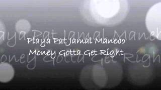 Playa Pat Jamal PEye Manebo Money Gotta Get Right [upl. by Zaob]