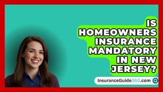 Is Homeowners Insurance Mandatory in New Jersey  InsuranceGuide360com [upl. by Sadonia]