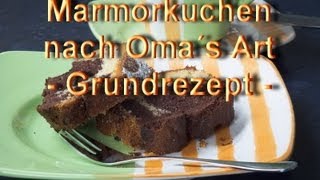 Marmorkuchen nach Omas Art  Grundrezept zum selber backen [upl. by Taka]