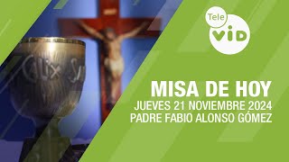 Misa de hoy ⛪ Jueves 21 Noviembre de 2024 Padre Fabio Alonso Gómez TeleVID MisaDeHoy Misa [upl. by Johny]