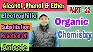 Electrophilic Substitution Reaction Of Anisole  Alcoholphenol amp Ether Organic Chemistry Part 22 [upl. by Eimac]