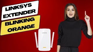 Resolve Linksys Extender Blinking Orange in Five Minute [upl. by Olbap]