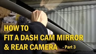 How to Install a Dash Cam Mirror and Rear Camera to your Car  Part 3 [upl. by Pedaias]