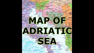 MAP OF THE ADRIATIC SEA [upl. by Pierro367]