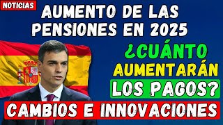 🚨¡ATENCIÓN PENSIONISTAS ESPAÑOLES AUMENTO DE LAS PENSIONES EN 2025 👉 CAMBIOS E INNOVACIONES [upl. by Midian]